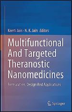 Multifunctional And Targeted Theranostic Nanomedicines: Formulation, Design And Applications