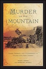 Murder on the Mountain: Crime, Passion, and Punishment in Gilded Age New Jersey