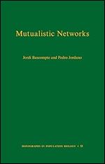 Mutualistic Networks (Monographs in Population Biology, 53)