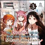 My Daughter Left the Nest and Returned an SRank Adventurer Volume 3 [Audiobook]