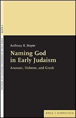 Naming God in Early Judaism: Aramaic, Hebrew, and Greek (Studies in Cultural Contexts of the Bible)