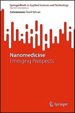 Nanomedicine: Emerging Prospects (SpringerBriefs in Applied Sciences and Technology)