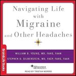 Navigating Life with Migraine and Other Headaches [Audiobook]