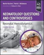 Neonatology Questions and Controversies: Neonatal Hemodynamics (Neonatology: Questions & Controversies) Ed 4