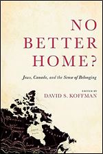 No Better Home?: Jews, Canada, and the Sense of Belonging