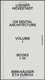 On Digital Architecture in Ten Books. Vol 1: Books I III.: a tractatus. Vol. 1, Books 1 3 (Applied Virtuality Book Series, 19)