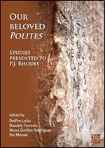 Our Beloved Polites: Studies Presented to P. J. Rhodes
