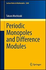 Periodic Monopoles and Difference Modules (Lecture Notes in Mathematics)