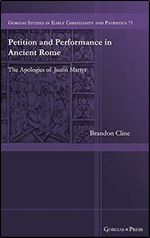 Petition and Performance in Ancient Rome: The Apologies of Justin Martyr
