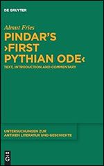 Pindar s First Pythian Ode : Text, Introduction, and Commentary (Untersuchungen Zur Antiken Literatur Und Geschichte) (Issn, 151)
