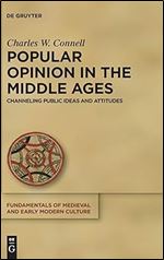 Popular Opinion in the Middle Ages: Channeling Public Ideas and Attitudes (Fundamentals of Medieval and Early Modern Culture) (Fundamentals of Medieval and Early Modern Culture, 17)