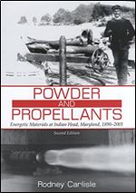Powder and Propellants: Energetic Materials at Indian Head, Maryland, 1890-2001, Second Edition