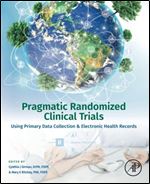 Pragmatic Randomized Clinical Trials: Using Primary Data Collection and Electronic Health Records