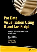 Pro Data Visualization Using R and JavaScript: Analyze and Visualize Key Data on the Web Ed 2