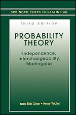 Probability Theory: Independence, Interchangeability, Martingales (Springer Texts in Statistics) Ed 3