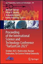 Proceeding of the International Science and Technology Conference 'FarEast on 2021': October 2021, Vladivostok, Russian Federation, Far Eastern ... Innovation, Systems and Technologies, 275)