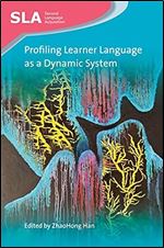Profiling Learner Language as a Dynamic System (Second Language Acquisition, 134) (Volume 134)