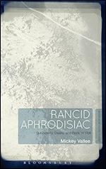 Rancid Aphrodisiac: Subjectivity, Desire, and Rock 'n' Roll