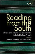 Reading from the South: African print cultures and oceanic turns in Isabel Hofmeyr s work