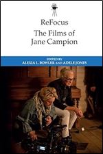 Refocus: the Films of Jane Campion (ReFocus: The International Directors Series)