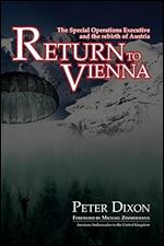 Return to Vienna: The Special Operations Executive and the Rebirth of Austria