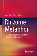 Rhizome Metaphor: Legacy of Deleuze and Guattari in Education and Learning