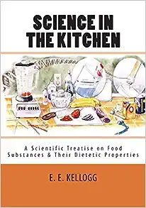 Science in the Kitchen: A Scientific Treatise on Food Substances and Their Dietetic Properties