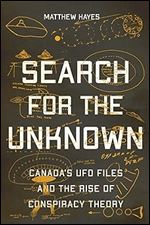 Search for the Unknown: Canada s UFO Files and the Rise of Conspiracy Theory (2022)