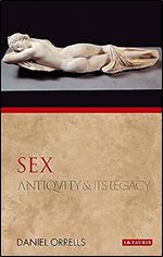 Sex: Antiquity and Its Legacy (Ancients and Moderns)