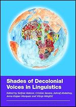 Shades of Decolonial Voices in Linguistics (Global Forum on Southern Epistemologies, 2)