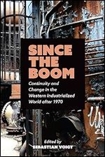 Since the Boom: Continuity and Change in the Western Industrialized World after 1970 (German and European Studies)