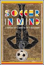 Soccer in Mind: A Thinking Fan's Guide to the Global Game (Critical Issues in Sport and Society)