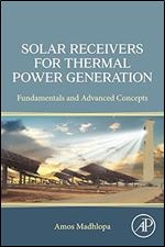 Solar Receivers for Thermal Power Generation: Fundamentals and Advanced Concepts
