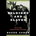 Soldiers and Slaves American POWs Trapped [Audiobook]