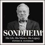 Sondheim His Life, His Shows, His Legacy [Audiobook]