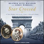 StarCrossed A Romeo and Juliet Story in Hitler's Paris [Audiobook]