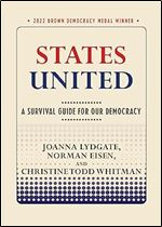 States United: A Survival Guide for Our Democracy (Brown Democracy Medal)