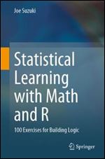 Statistical Learning with Math and R: 100 Exercises for Building Logic