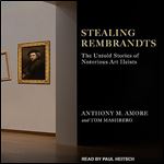 Stealing Rembrandts The Untold Stories of Notorious Art Heists [Audiobook]