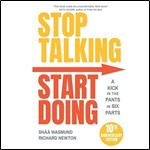 Stop Talking, Start Doing A Kick in the Pants in Six Parts [Audiobook]