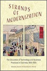 Strands of Modernization: The Circulation of Technology and Business Practices in East Asia, 1850-1920 (Japan and Global Society)