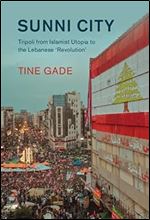 Sunni City: Tripoli from Islamist Utopia to the Lebanese Revolution' (Cambridge Middle East Studies, Series Number 69)
