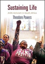 Sustaining Life: AIDS Activism in South Africa (Pennsylvania Studies in Human Rights)