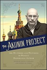The Akunin Project: The Mysteries and Histories of Russia's Bestselling Author