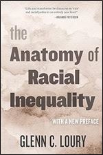 The Anatomy of Racial Inequality: With a New Preface (The W. E. B. Du Bois Lectures) Ed 2