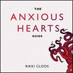 The Anxious Hearts Guide Rising Above Anxious Attachment [Audiobook]