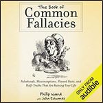 The Book of Common Fallacies Falsehoods, Misconceptions, Flawed Facts, and HalfTruths That Are Ruining Your Life [Audiobook]
