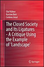 The Closed Society and Its Ligatures A Critique Using the Example of 'Landscape'