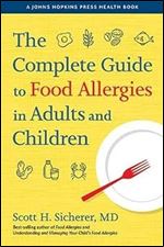 The Complete Guide to Food Allergies in Adults and Children (A Johns Hopkins Press Health Book)