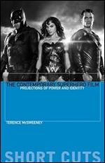 The Contemporary Superhero Film: Projections of Power and Identity (Short Cuts)